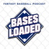 Bases Loaded Fantasy Baseball Podcast