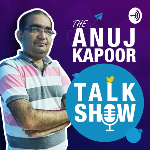 Artwork for The Anuj Kapoor Talk Show