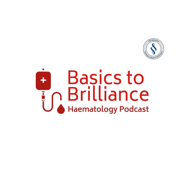 Artwork for Basics to Brilliance: Haematology Podcast