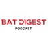 Bat Digest - The Podcast