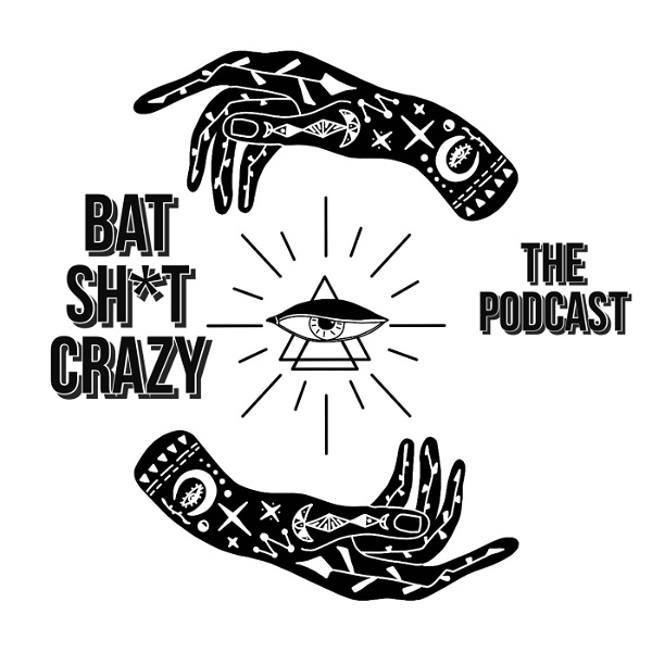Artwork for Bat Shit Crazy: The Podcast