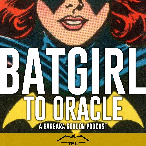Artwork for Batgirl to Oracle: A Barbara Gordon Podcast