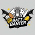 Batt Banter