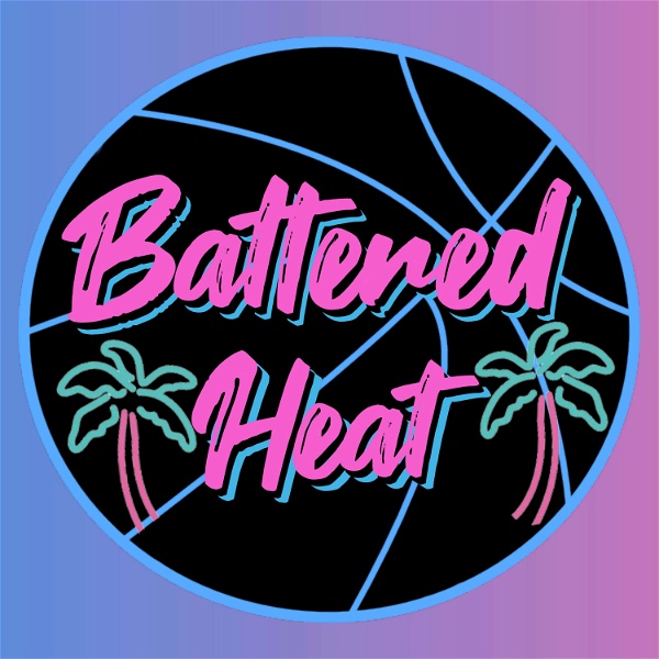 Artwork for Battered Heat Fans: A Miami Heat Podcast