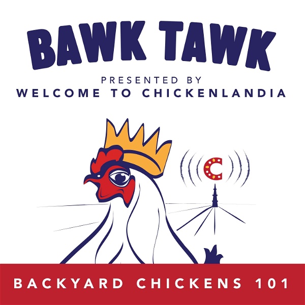 Artwork for Bawk Tawk! Your 100% Friendly Backyard Chickens Show
