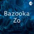 Bazooka Zo
