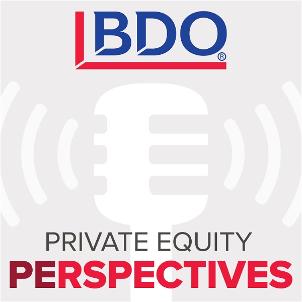 Artwork for BDO Private Equity PErspectives Podcast