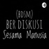 BDSM (Ber Diskusi Sesama Manusia)