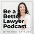 Be a Better Lawyer with Dina Cataldo