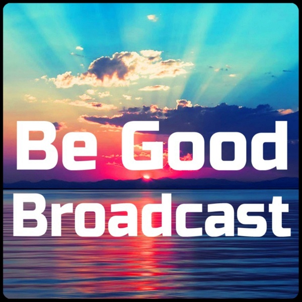 Artwork for Be Good Broadcast