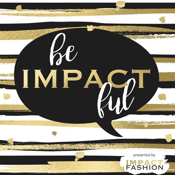 Artwork for Be Impactful by Impact Fashion