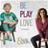 Be. Play. Love.