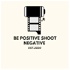 Be Positive Shoot Negative