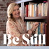 Be Still: A Walking with Purpose Podcast