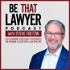 BE THAT LAWYER