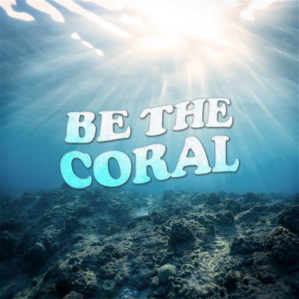 Artwork for Be The Coral