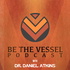 Be The Vessel Podcast