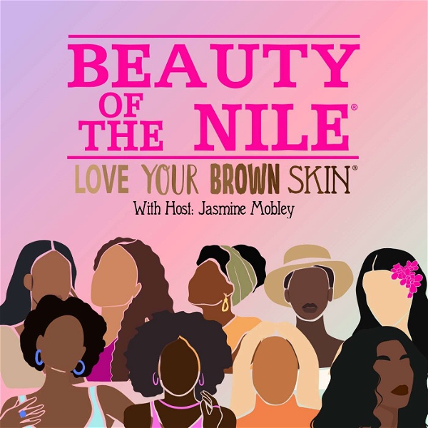 Artwork for Beauty Of The Nile: Skin Care Tips & Beauty Inspiration for Women of Color