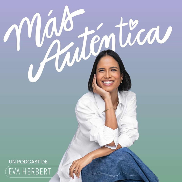 Artwork for Más Auténtica con Eva Herbert