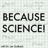 Because Science!