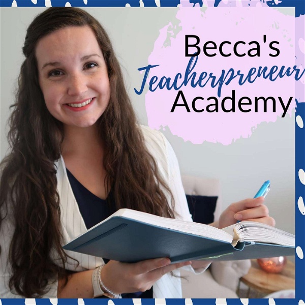 Artwork for Becca's Teacherpreneur Academy