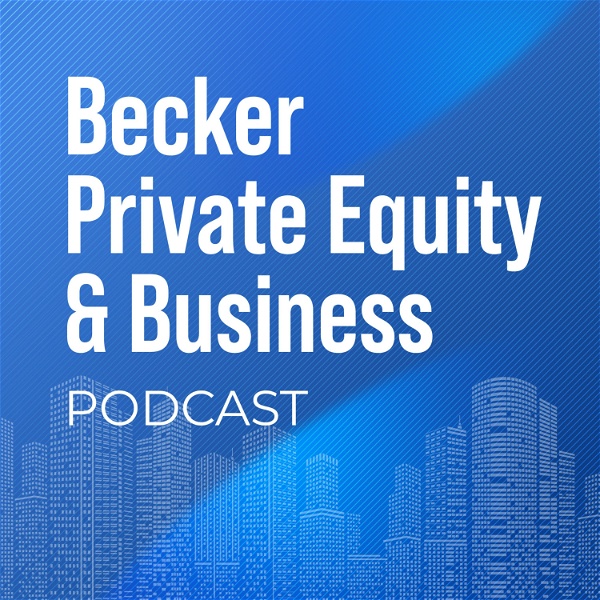 Artwork for Becker Private Equity & Business Podcast