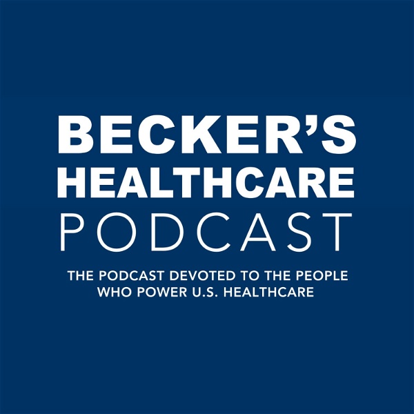 Artwork for Becker’s Healthcare Podcast