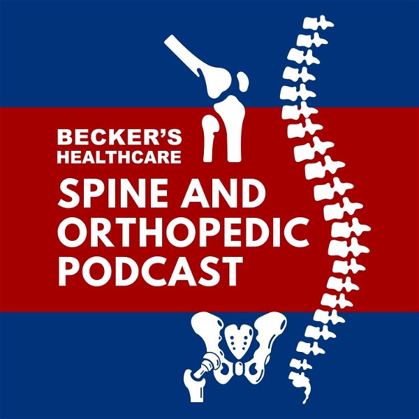 Artwork for Becker’s Healthcare -- Spine and Orthopedic Podcast