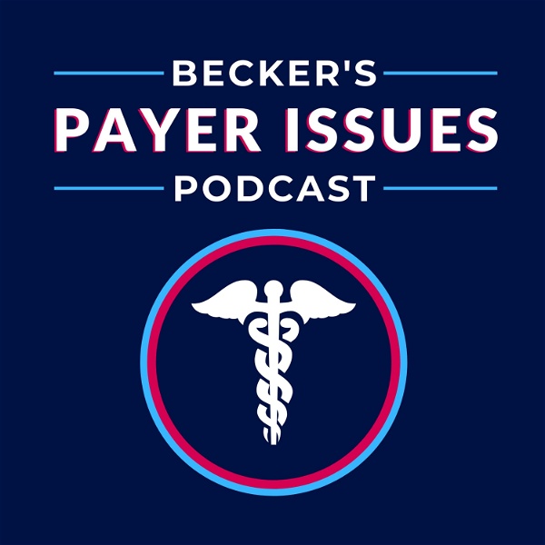 Artwork for Becker’s Payer Issues Podcast