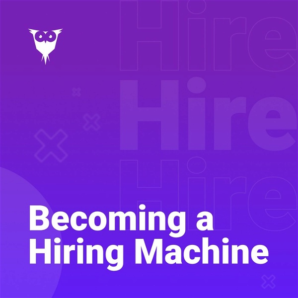 Artwork for Becoming a Hiring Machine