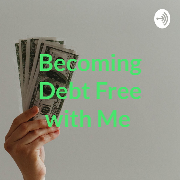 Artwork for Becoming Debt Free with Me