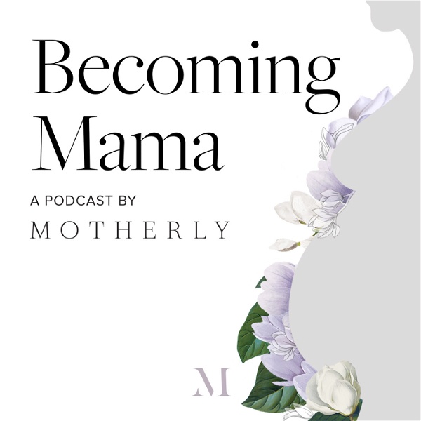 Artwork for Becoming Mama™: A Pregnancy and Birth Podcast by Motherly