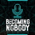 Becoming Nobody With Alex
