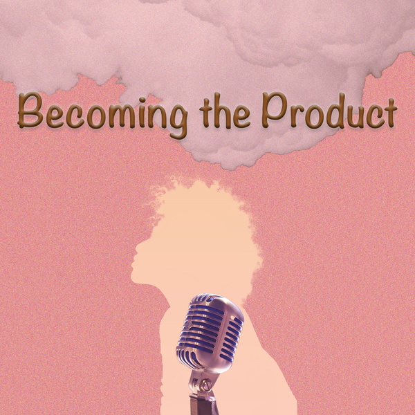 Artwork for Becoming The Product