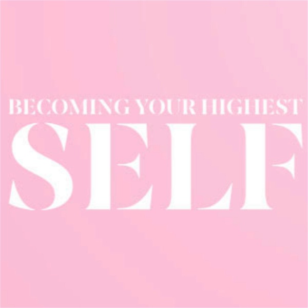 Artwork for Becoming your Highest Self