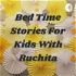 Bed Time Stories For Kids With Ruchita