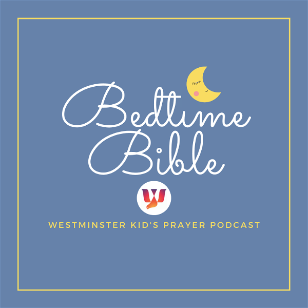 Artwork for Bedtime Bible: Westminster Kids' Prayer Podcast