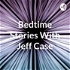 Bedtime Stories With Jeff Case