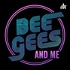 Bee Gees (And Me)