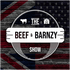 Beef and Barnzy Show