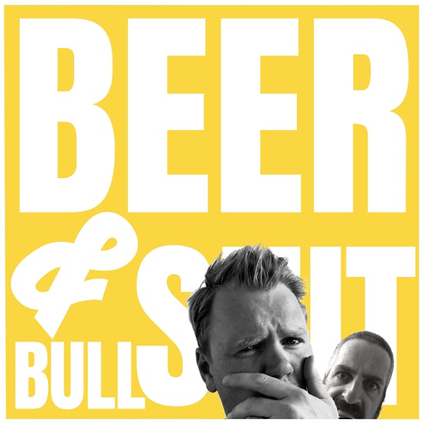 Artwork for Beer and Bullsh*t