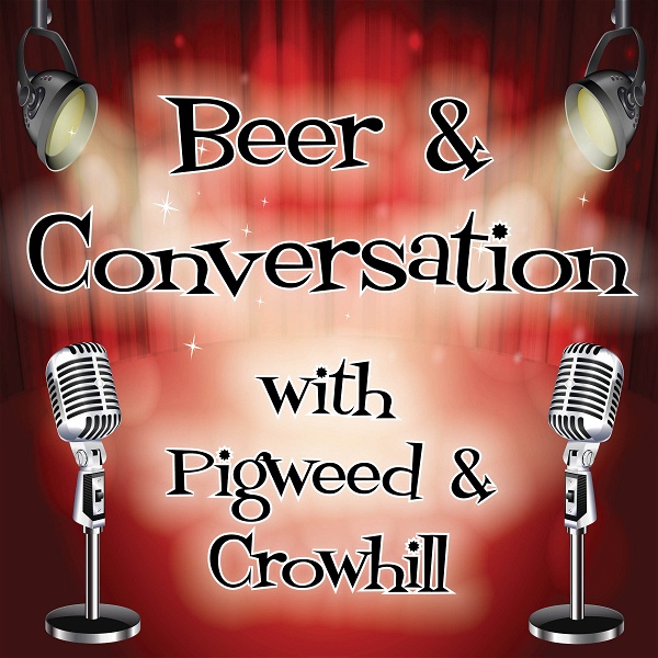 Artwork for Beer and Conversation with Pigweed and Crowhill