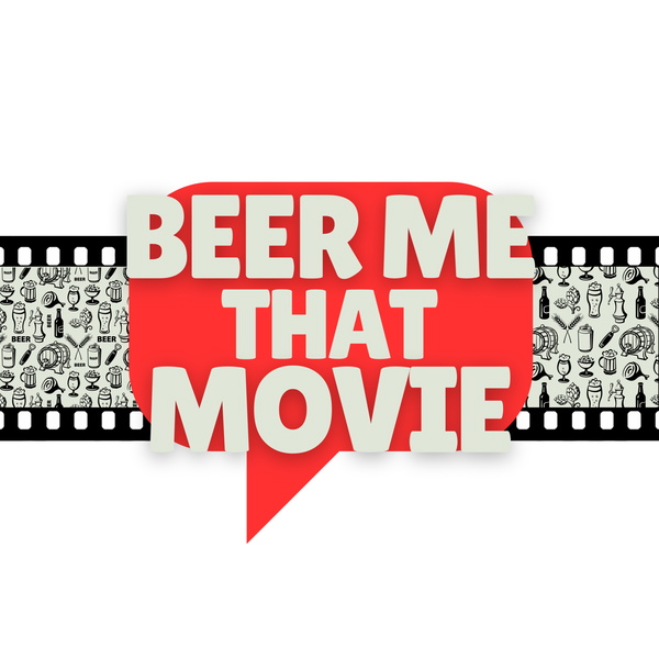 Artwork for Beer Me That Movie