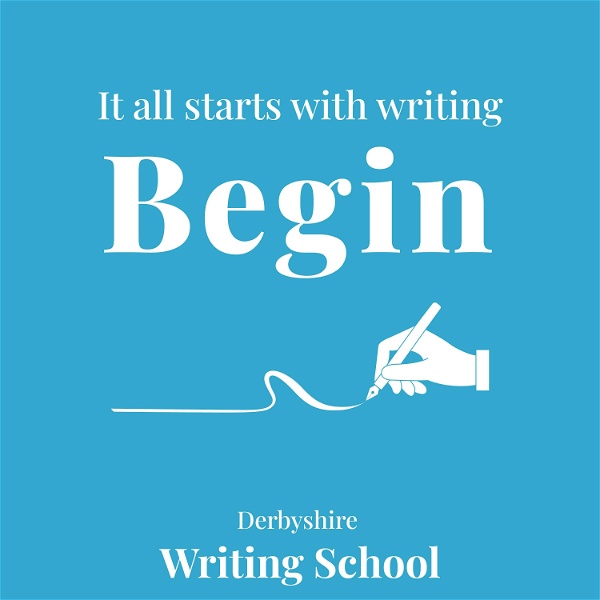 Artwork for Begin - Derbyshire Writing School Podcast