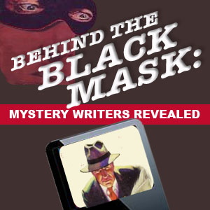 Artwork for Behind the Black Mask: Mystery Writers Revealed