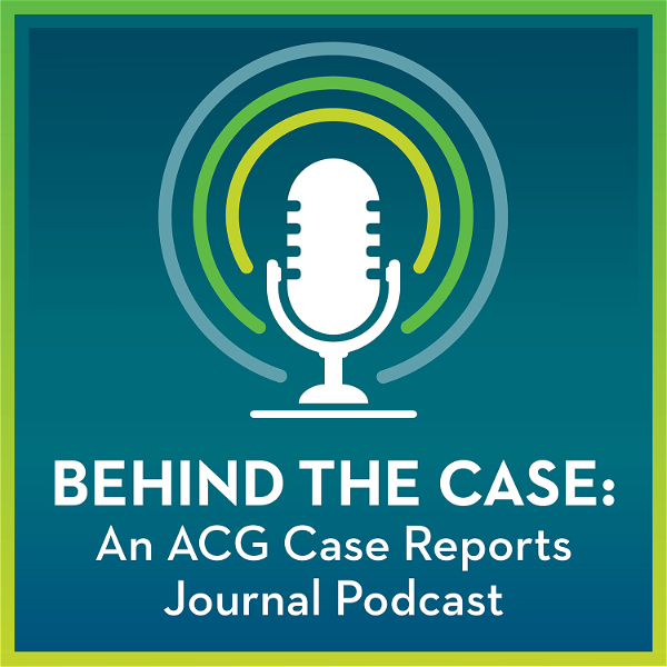 Artwork for Behind the Case: An ACG Case Reports Journal Podcast