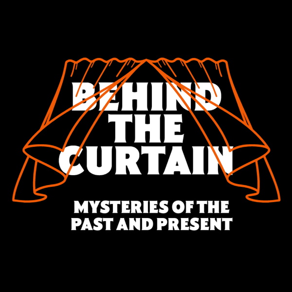 Artwork for Behind The Curtain: Mysteries of the Past and Present