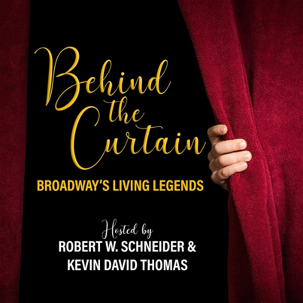 Artwork for BEHIND THE CURTAIN: BROADWAY'S LIVING LEGENDS » Podcast