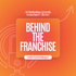 Behind the Franchise