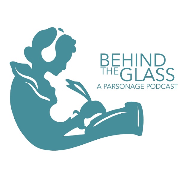 Artwork for Behind The Glass: A Parsonage Podcast